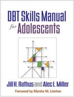 DBT Skills Manual for Adolescents by Jill H. Rathus & Alec L. Miller