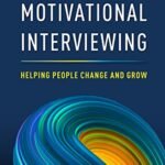Motivational Interviewing Helping People Change and Grow (Applications of Motivational Interviewing Series) Medicine Health Science Books