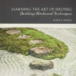 Learning the Art of Helping Building Blocks and Techniques: Young, Mark